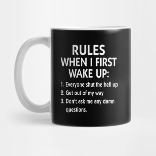 Rules When I First Wake Up Everyone Shut The Hell Up Get Out Of My Way Shirt Mug